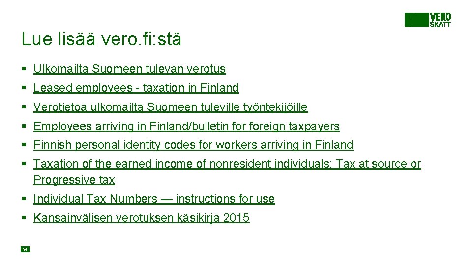 Lue lisää vero. fi: stä § Ulkomailta Suomeen tulevan verotus § Leased employees - Lue lisää vero. fi: stä § Ulkomailta Suomeen tulevan verotus § Leased employees -