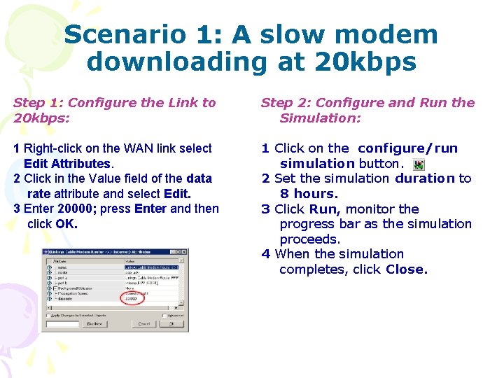 Scenario 1: A slow modem downloading at 20 kbps Step 1: Configure the Link