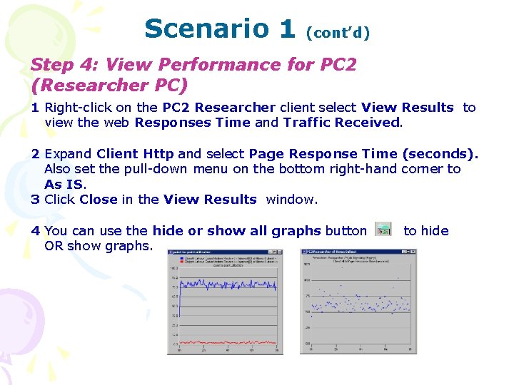 Scenario 1 (cont’d) Step 4: View Performance for PC 2 (Researcher PC) 1 Right-click