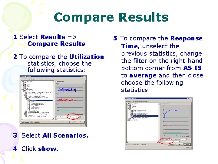 Compare Results 1 Select Results => Compare Results 2 To compare the Utilization statistics,