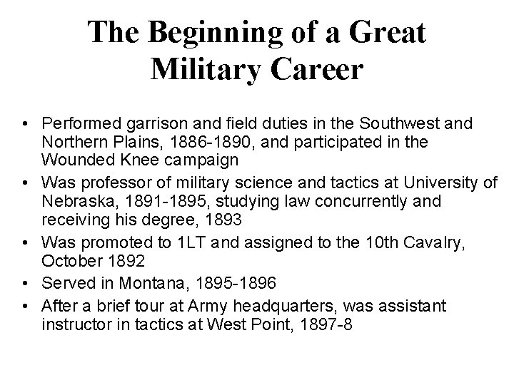 The Beginning of a Great Military Career • Performed garrison and field duties in