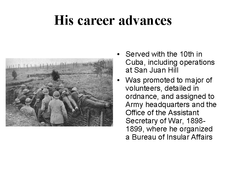 His career advances • Served with the 10 th in Cuba, including operations at