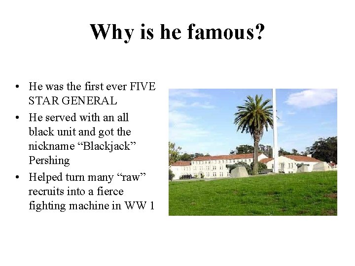 Why is he famous? • He was the first ever FIVE STAR GENERAL •
