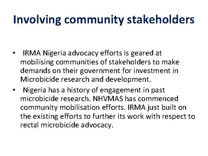 Involving community stakeholders • IRMA Nigeria advocacy efforts is geared at mobilising communities of