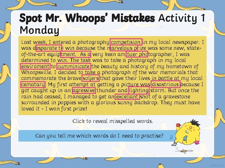 Spot Mr. Whoops’ Mistakes Activity 1 Monday Last week, I entered a photography competision