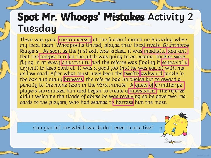 Spot Mr. Whoops’ Mistakes Activity 2 Tuesday There was great controuversey at the football