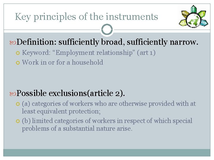 Key principles of the instruments Definition: sufficiently broad, sufficiently narrow. Keyword: “Employment relationship” (art