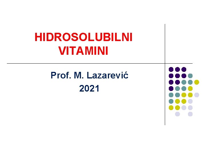 HIDROSOLUBILNI VITAMINI Prof. M. Lazarević 2021 