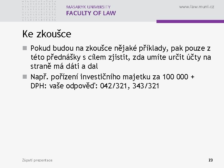 www. law. muni. cz Ke zkoušce n Pokud budou na zkoušce nějaké příklady, pak