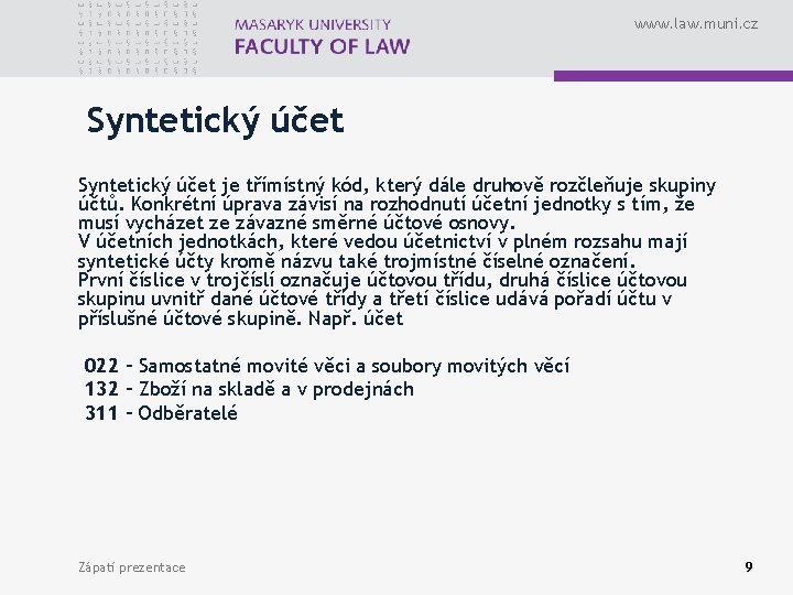 www. law. muni. cz Syntetický účet je třímístný kód, který dále druhově rozčleňuje skupiny