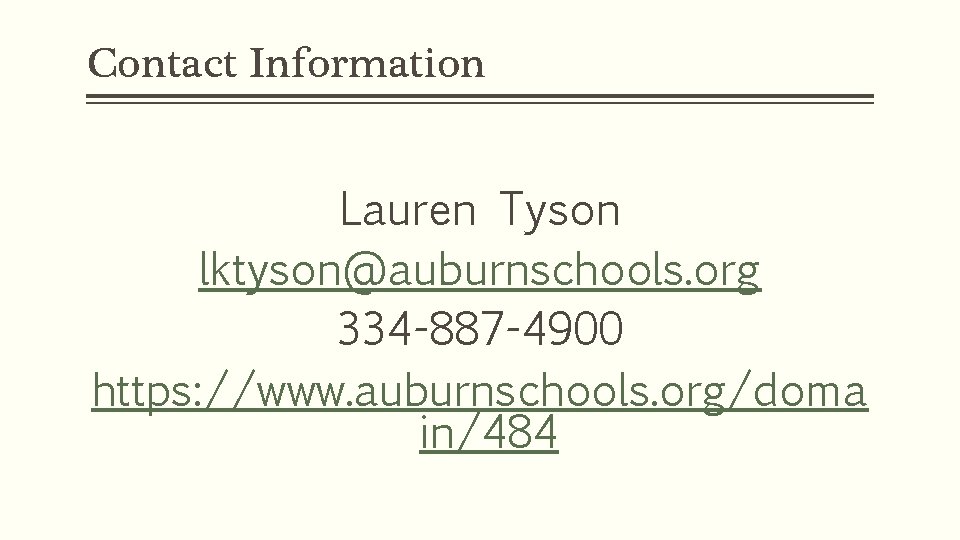 Contact Information Lauren Tyson lktyson@auburnschools. org 334 -887 -4900 https: //www. auburnschools. org/doma in/484