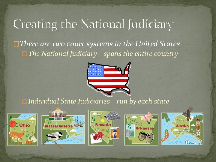 Creating the National Judiciary �There are two court systems in the United States �