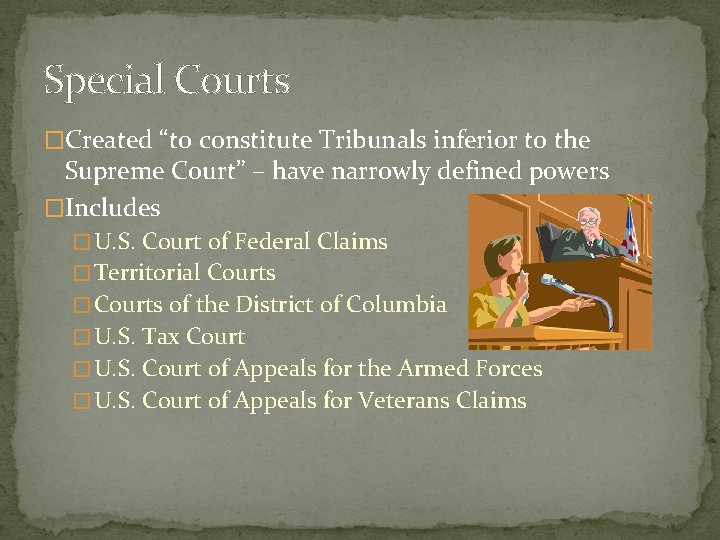 Special Courts �Created “to constitute Tribunals inferior to the Supreme Court” – have narrowly