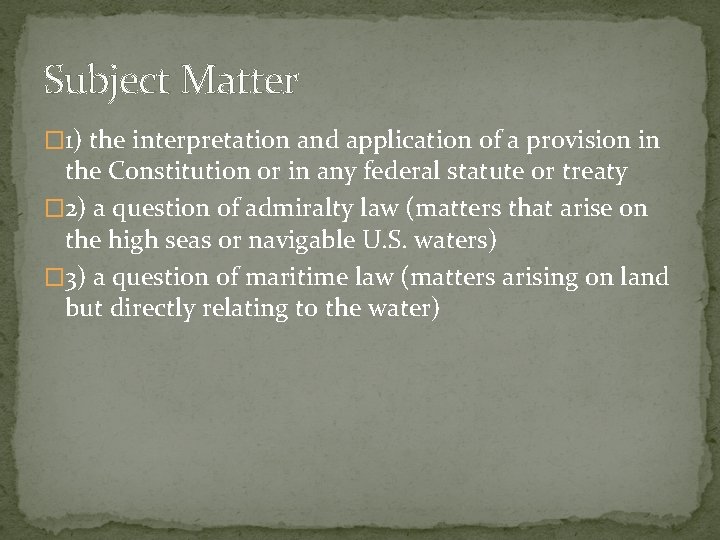 Subject Matter � 1) the interpretation and application of a provision in the Constitution