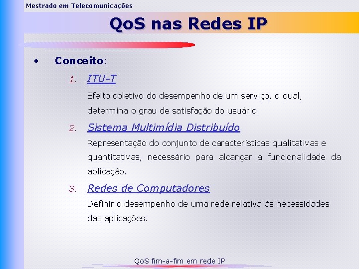 Mestrado em Telecomunicações Qo. S nas Redes IP • Conceito: 1. ITU-T Efeito coletivo