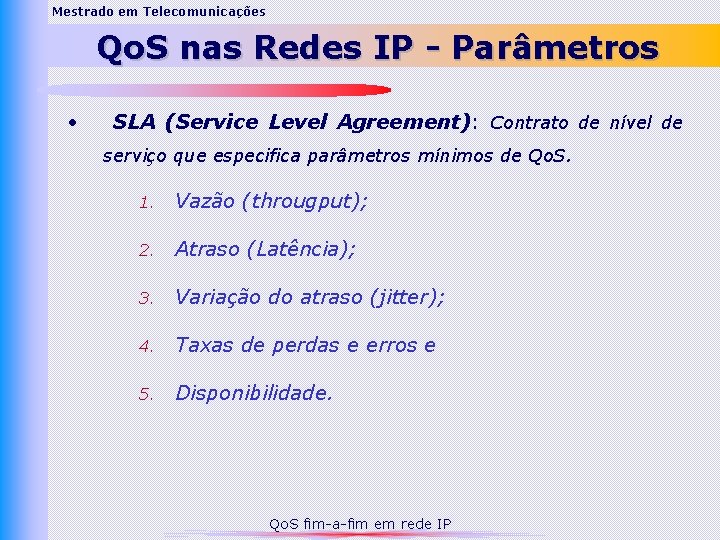 Mestrado em Telecomunicações Qo. S nas Redes IP - Parâmetros • SLA (Service Level