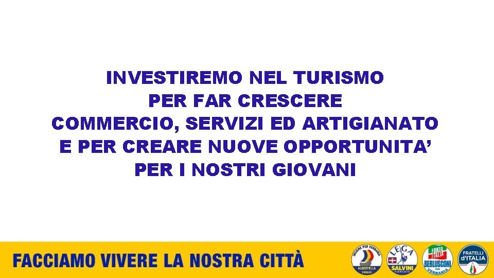 INVESTIREMO NEL TURISMO PER FAR CRESCERE COMMERCIO, SERVIZI ED ARTIGIANATO E PER CREARE NUOVE