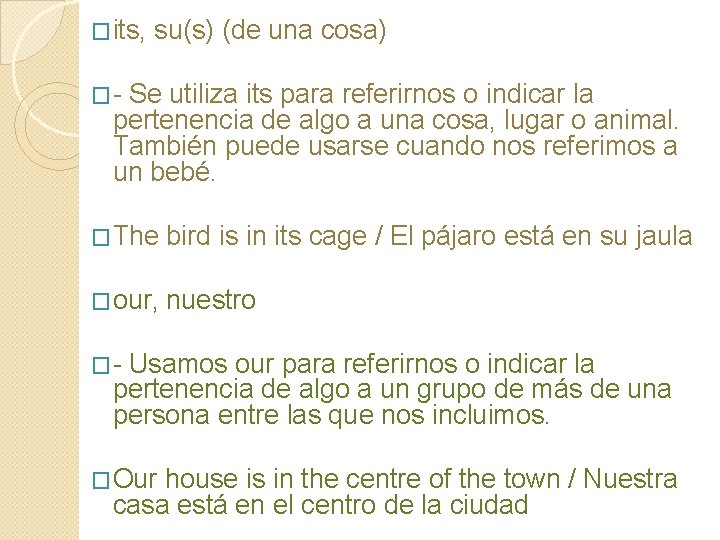 �its, su(s) (de una cosa) �- Se utiliza its para referirnos o indicar la