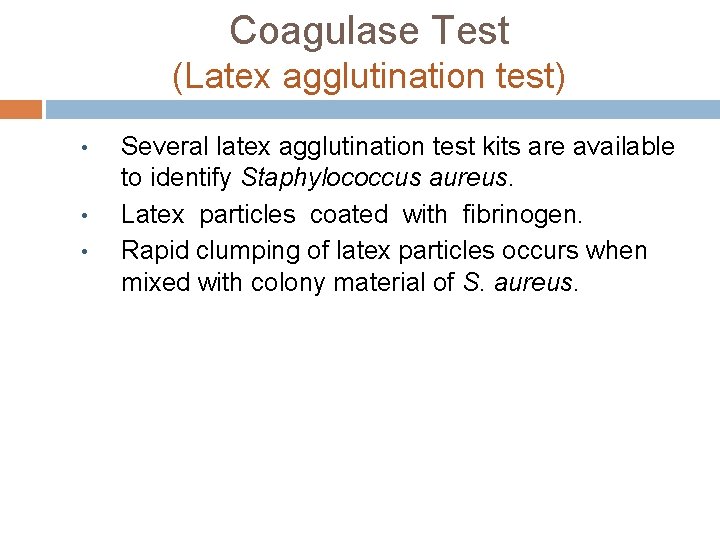 Coagulase Test (Latex agglutination test) • • • Several latex agglutination test kits are Coagulase Test (Latex agglutination test) • • • Several latex agglutination test kits are