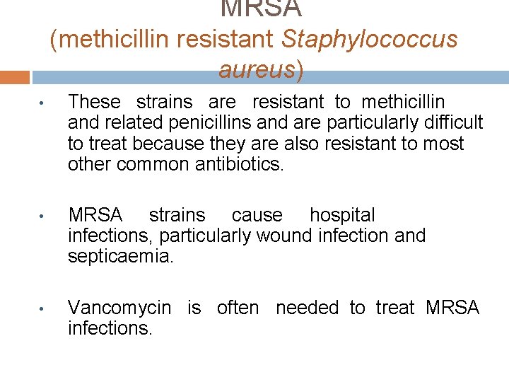 MRSA (methicillin resistant Staphylococcus aureus) • These strains are resistant to methicillin and related MRSA (methicillin resistant Staphylococcus aureus) • These strains are resistant to methicillin and related