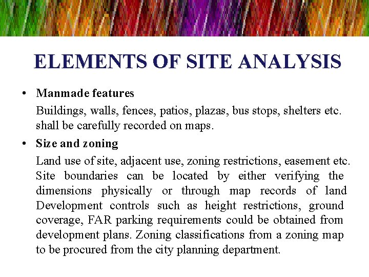 ELEMENTS OF SITE ANALYSIS • Manmade features Buildings, walls, fences, patios, plazas, bus stops, ELEMENTS OF SITE ANALYSIS • Manmade features Buildings, walls, fences, patios, plazas, bus stops,