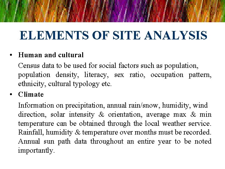 ELEMENTS OF SITE ANALYSIS • Human and cultural Census data to be used for ELEMENTS OF SITE ANALYSIS • Human and cultural Census data to be used for