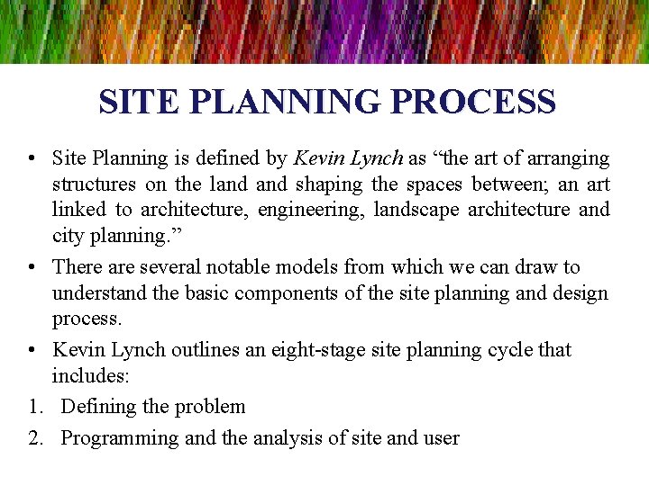 SITE PLANNING PROCESS • Site Planning is defined by Kevin Lynch as “the art SITE PLANNING PROCESS • Site Planning is defined by Kevin Lynch as “the art