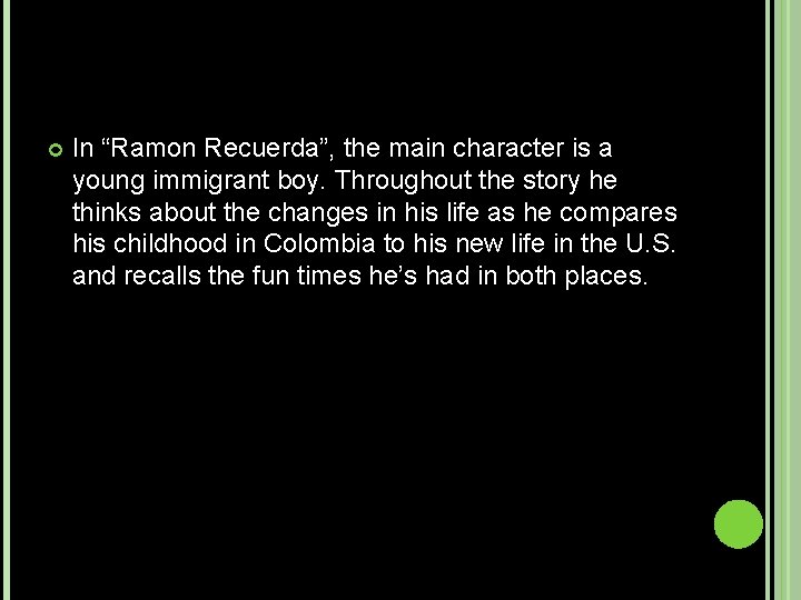  In “Ramon Recuerda”, the main character is a young immigrant boy. Throughout the