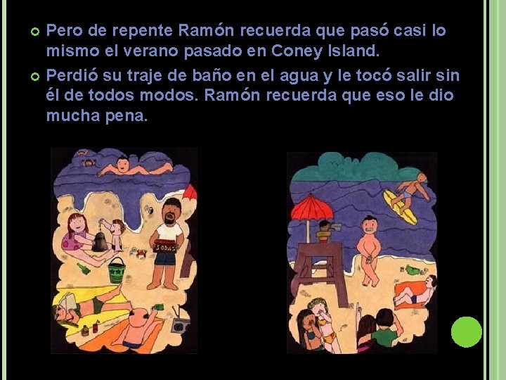 Pero de repente Ramón recuerda que pasó casi lo mismo el verano pasado en