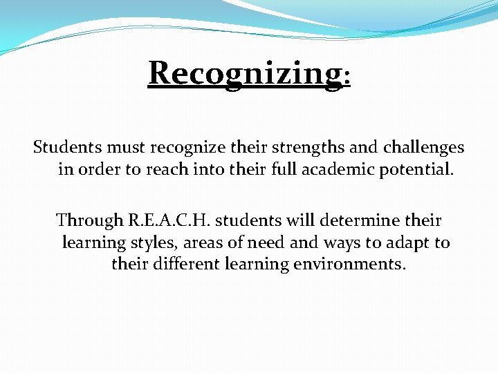 Recognizing: Students must recognize their strengths and challenges in order to reach into their