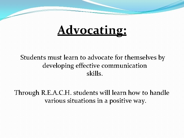 Advocating: Students must learn to advocate for themselves by developing effective communication skills. Through