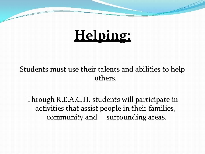 Helping: Students must use their talents and abilities to help others. Through R. E.
