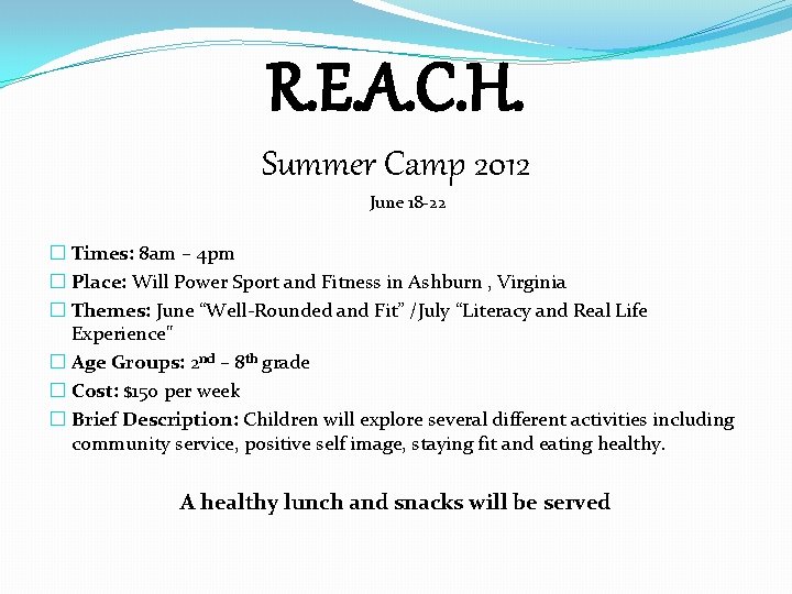 R. E. A. C. H. Summer Camp 2012 June 18 -22 � Times: 8