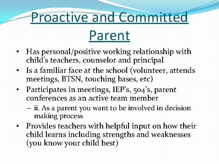 Proactive and Committed Parent • Has personal/positive working relationship with child's teachers, counselor and