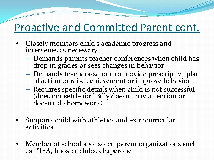 Proactive and Committed Parent cont. • Closely monitors child's academic progress and intervenes as