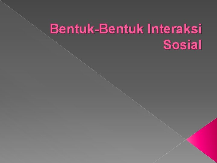 Bentuk-Bentuk Interaksi Sosial 