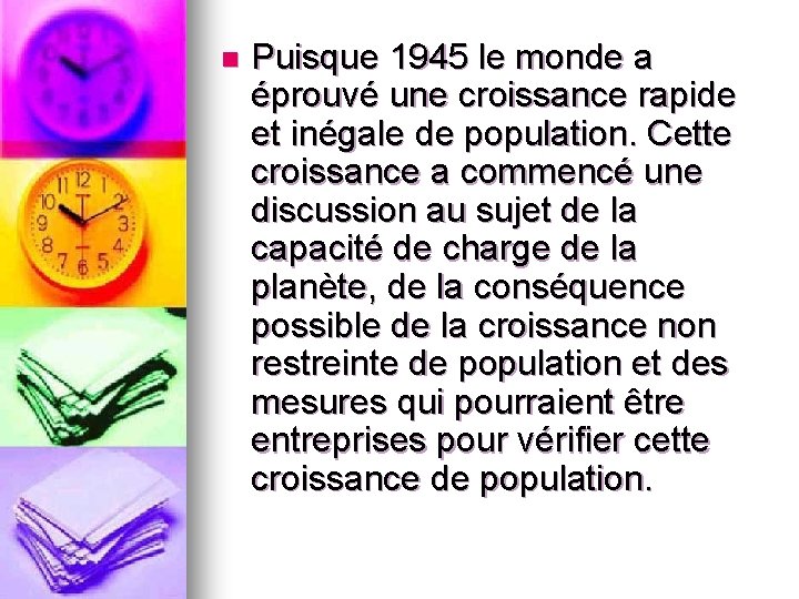 n Puisque 1945 le monde a éprouvé une croissance rapide et inégale de population.