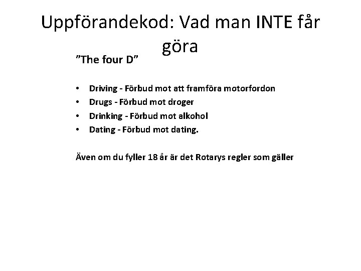 Uppförandekod: Vad man INTE får göra ”The four D” • • Driving - Förbud