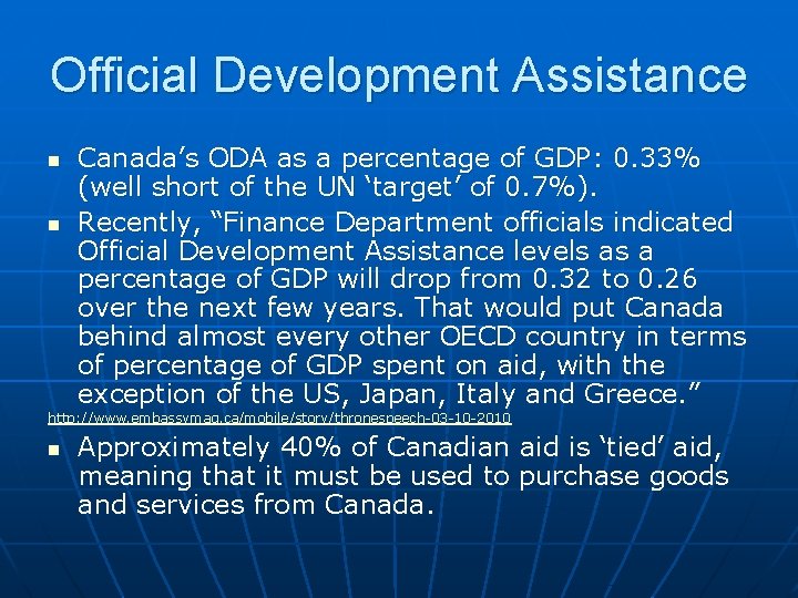 Official Development Assistance n n Canada’s ODA as a percentage of GDP: 0. 33%