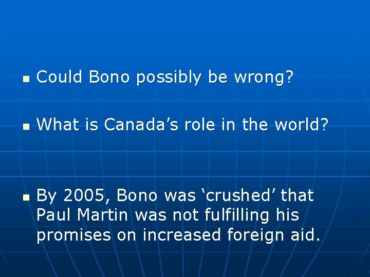 n Could Bono possibly be wrong? n What is Canada’s role in the world?