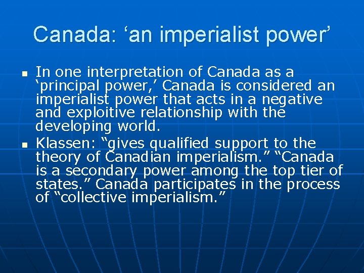Canada: ‘an imperialist power’ n n In one interpretation of Canada as a ‘principal