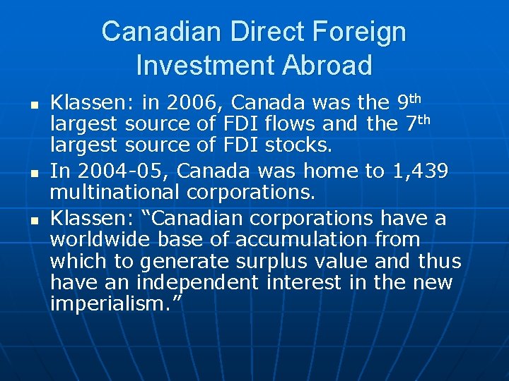 Canadian Direct Foreign Investment Abroad n n n Klassen: in 2006, Canada was the