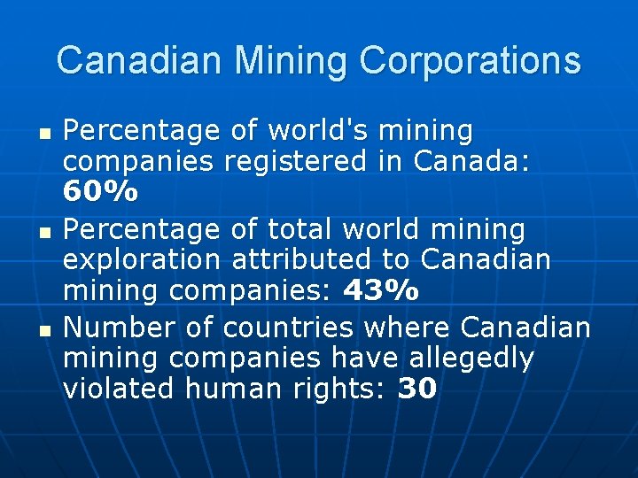 Canadian Mining Corporations n n n Percentage of world's mining companies registered in Canada: