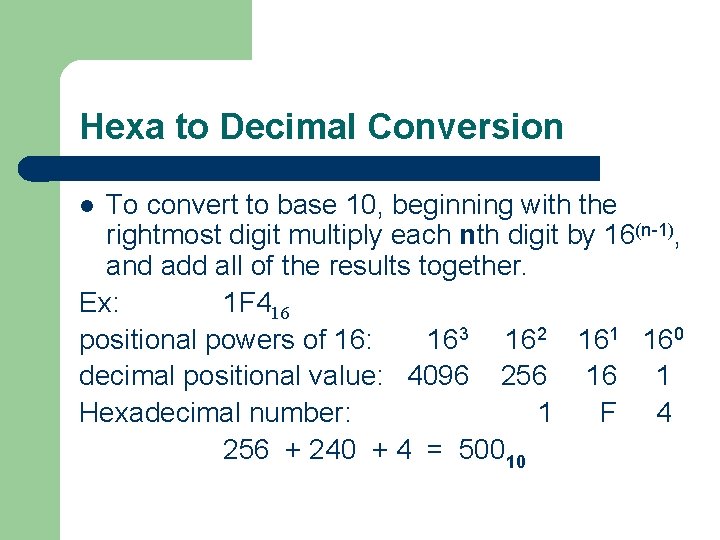 Hexa to Decimal Conversion To convert to base 10, beginning with the rightmost digit