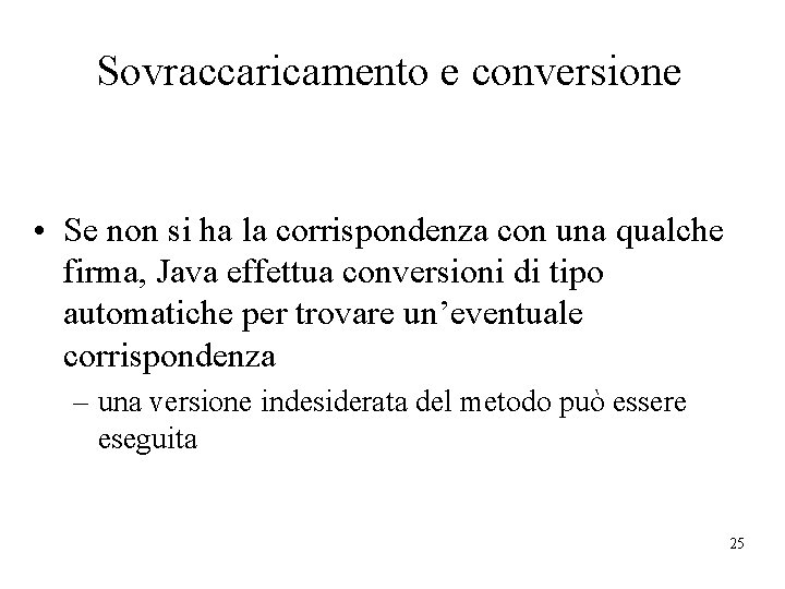 Sovraccaricamento e conversione • Se non si ha la corrispondenza con una qualche firma,