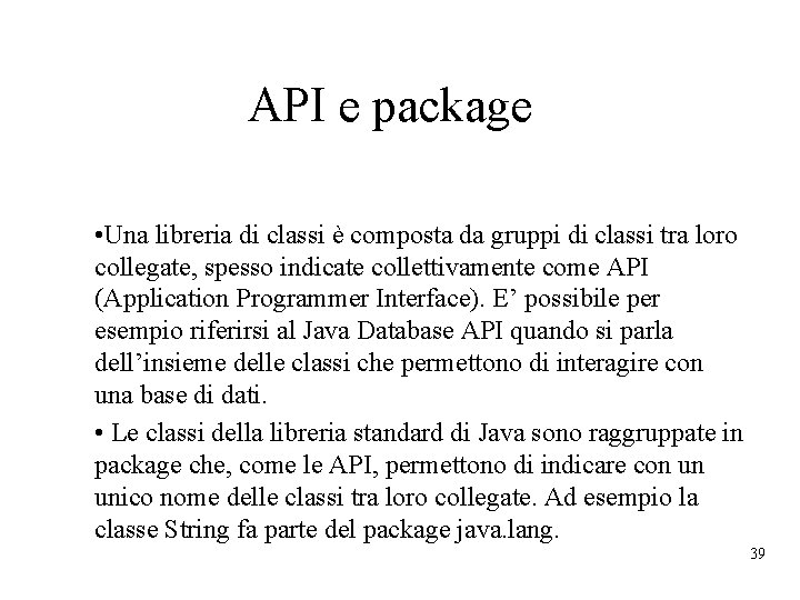 API e package • Una libreria di classi è composta da gruppi di classi