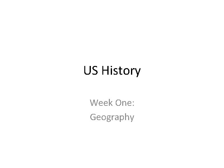 US History Week One: Geography 