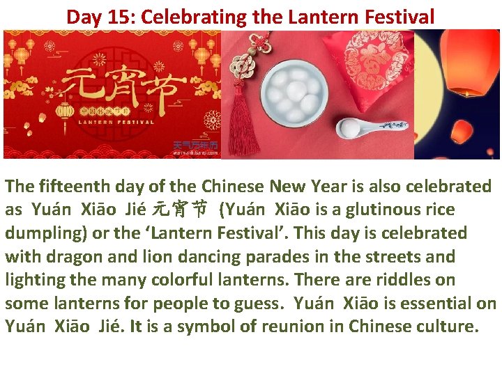 Day 15: Celebrating the Lantern Festival The fifteenth day of the Chinese New Year