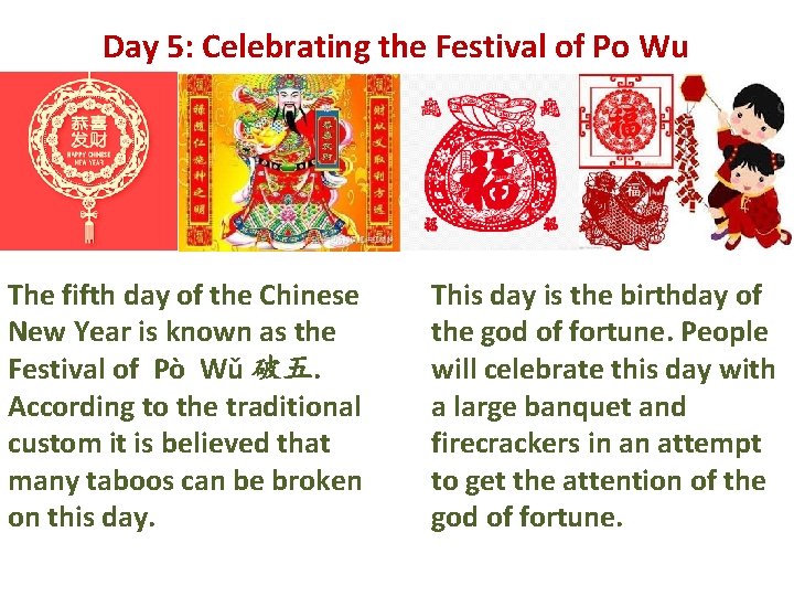 Day 5: Celebrating the Festival of Po Wu The fifth day of the Chinese