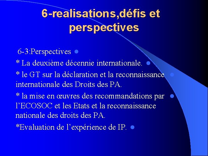 6 -realisations, défis et perspectives 6 -3: Perspectives l * La deuxième décennie internationale.